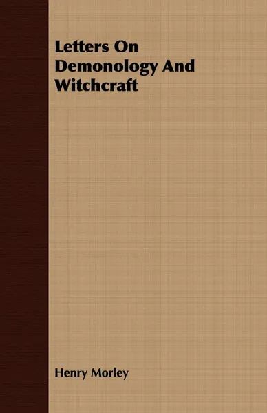 Обложка книги Letters On Demonology And Witchcraft, Henry Morley