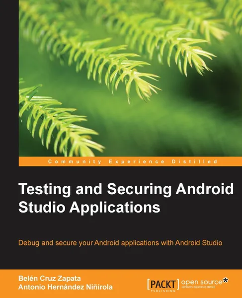 Обложка книги Testing and Securing Android Studio Applications, Belen Cruz Zapata, Antonio Hernandez Ninirola