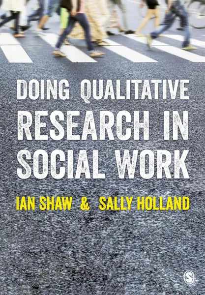 Обложка книги Doing Qualitative Research in Social Work, Ian G. Shaw, Sally Holland