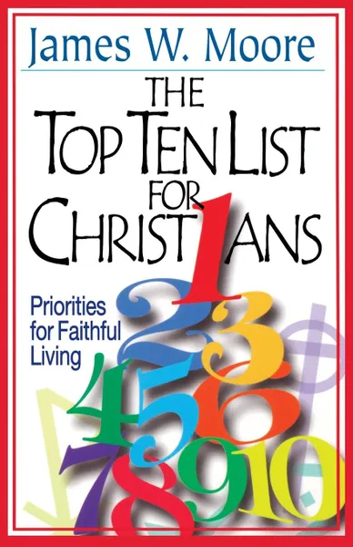 Обложка книги The Top Ten List for Christians with Leader's Guide. Priorities for Faithful Living, James Moore