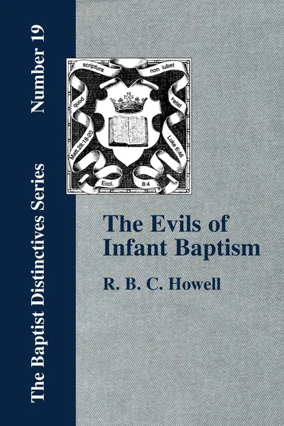 Обложка книги The Evils of Infant Baptism, R. B. C. Howell