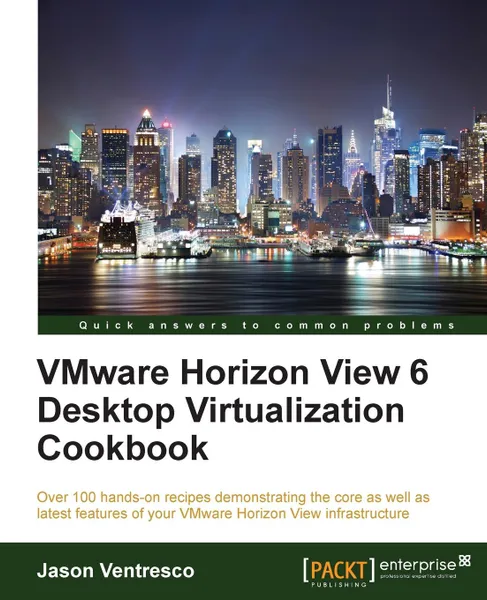 Обложка книги VMWare Horizon View 6.0 Desktop Virtualization Cookbook, Jason Ventresco