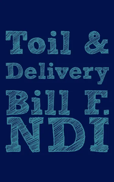 Обложка книги Toil and Delivery, Bill F. Ndi