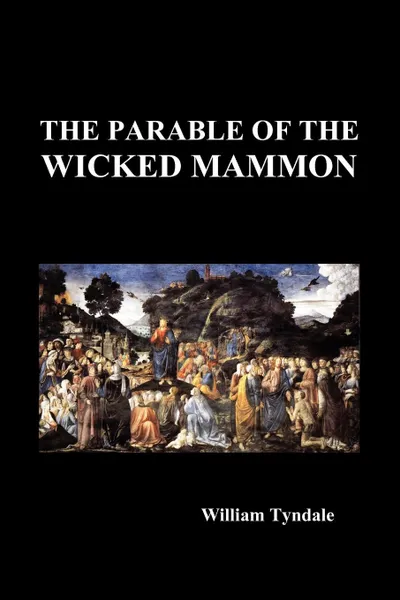 Обложка книги The Parable of the Wicked Mammon (Paperback), William Tyndale