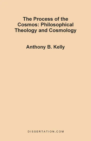 Обложка книги The Process of the Cosmos. Philosophical and Theology and Cosmology, Anthony Bernard Kelly