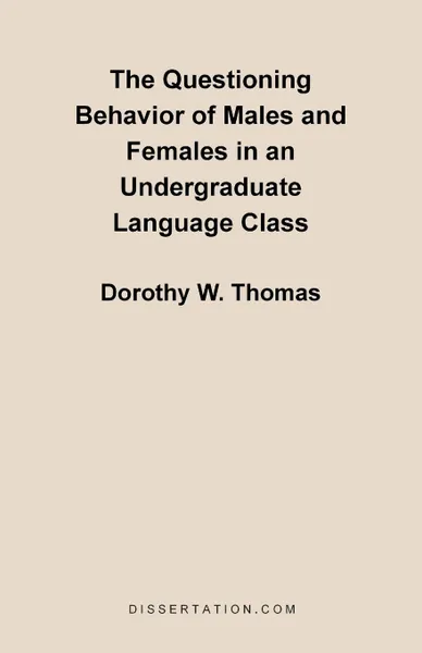 Обложка книги The Questioning Behavior of Males and Females in an Undergraduate Language Class, Dorothy W. Thomas