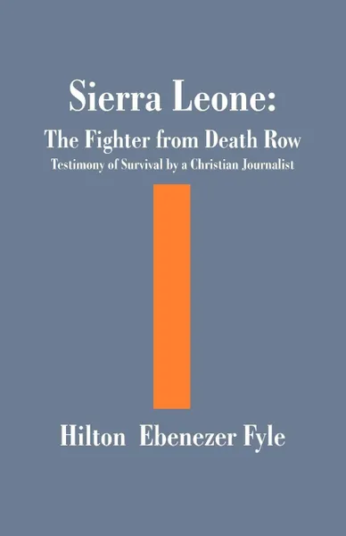 Обложка книги The Fighter from Death Row. Testimony of Survival by a Christian Journalist, Hilton Ebenezer Fyle