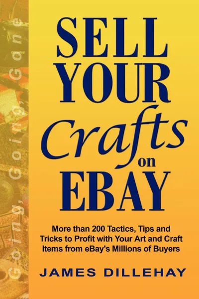 Обложка книги Sell Your Crafts on eBay, James Dillehay