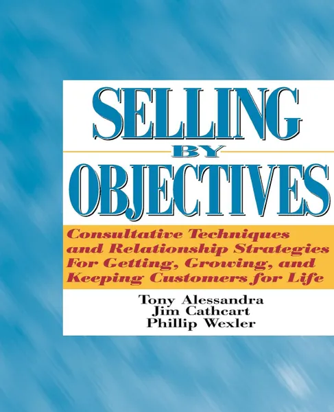 Обложка книги Selling by Objectives, Tony Alessandra, Phillip Wexler, Jim Cathcart