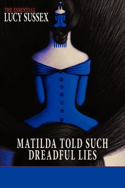 Обложка книги Matilda Told Such Dreadful Lies, Lucy Sussex