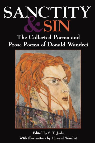 Обложка книги Sanctity and Sin. The Collected Poems And Prose Poems Of Donald Wandrei, Donald Wandrei