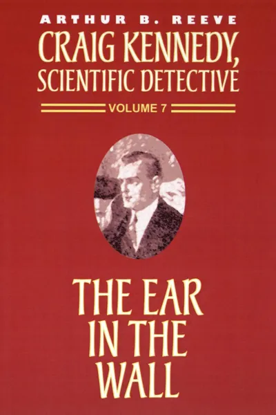 Обложка книги The Ear in the Wall, Arthur B. Reeve