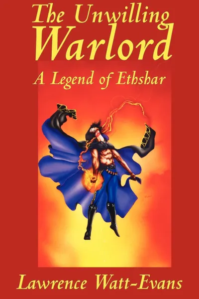 Обложка книги The Unwilling Warlord. A Legend of Ethshar, Lawrence Watt-Evans