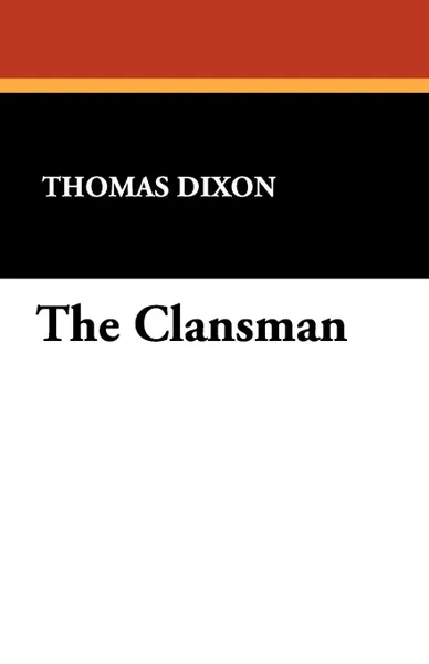 Обложка книги The Clansman, Thomas Dixon