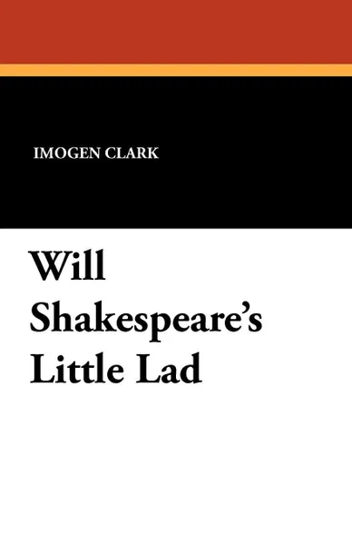 Обложка книги Will Shakespeare's Little Lad, Imogen Clark