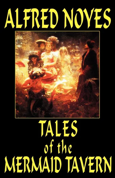 Обложка книги Tales of the Mermaid Tavern, Alfred Noyes