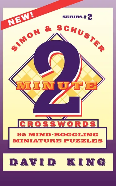 Обложка книги Simon & Schuster Two-Minute Crosswords Vol. 2. 95 Mind-Boggling Miniature Puzzles, David King