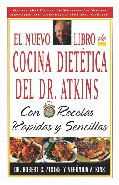 Обложка книги El Nuevo Libro de Cocina Dietetica del Dr Atkins. Con Recetas Rapidas y Sencillas, Robert C. M.D. Atkins