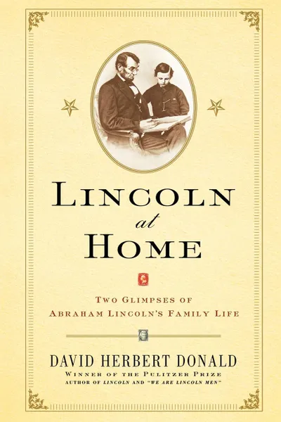 Обложка книги Lincoln at Home. Two Glimpses of Abraham Lincoln's Family Life, David Herbert Donald