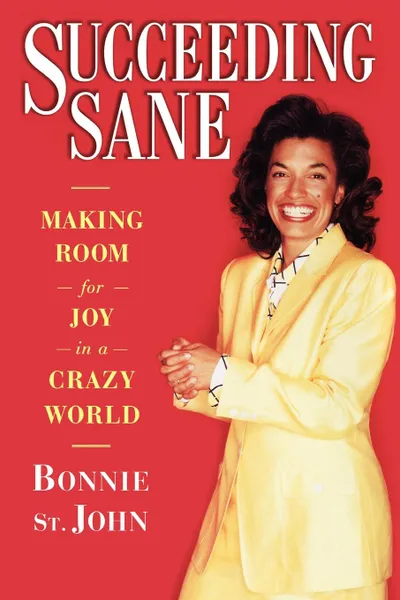 Обложка книги Succeeding Sane. Making Room for Joy in a Crazy World, Bonnie St John