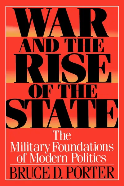 Обложка книги War and the Rise of the State, Bruce D. Porter