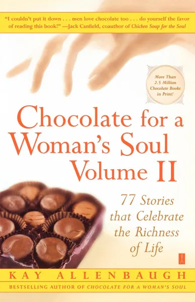 Обложка книги Chocolate for a Woman's Soul. 77 Stories That Celebrate the Richness of Life, Kay Allenbaugh