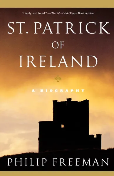 Обложка книги St. Patrick of Ireland. A Biography, Philip Freeman