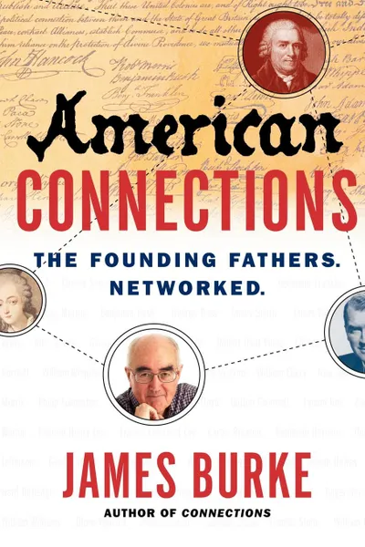 Обложка книги American Connections. The Founding Fathers. Networked., James Burke