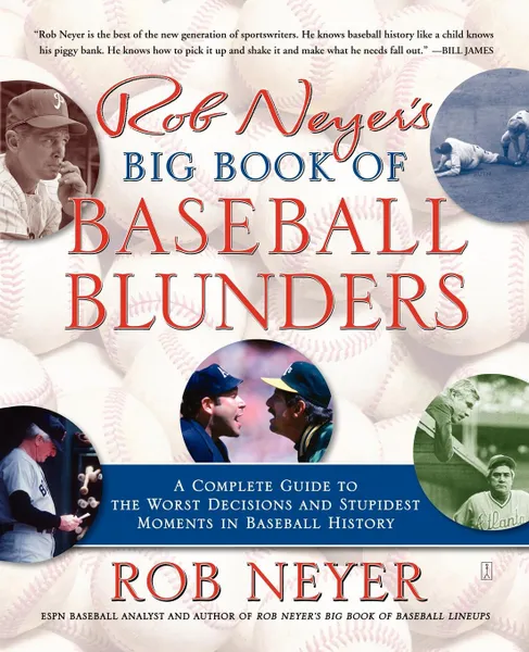 Обложка книги Rob Neyer's Big Book of Baseball Blunders. A Complete Guide to the Worst Decisions and Stupidest Moments in Baseball History, Rob Neyer