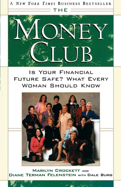 Обложка книги The Money Club. Is Your Financial Future Safe? What Every Woman Should Know, Marilyn Crockett, Diane Terman Felenstein