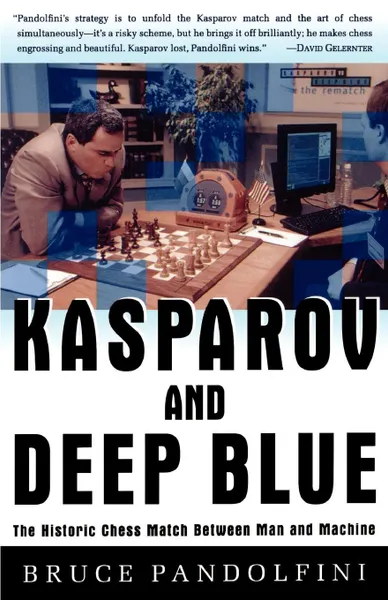 Обложка книги Kasparov and Deep Blue. The Historic Chess Match Between Man and Machine, Bruce Pandolfini