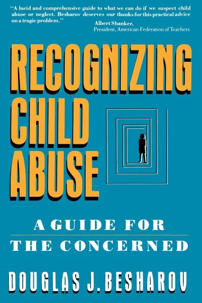 Обложка книги Recognizing Child Abuse. A Guide for the Concerned, Douglas J. Besharov, Besharov