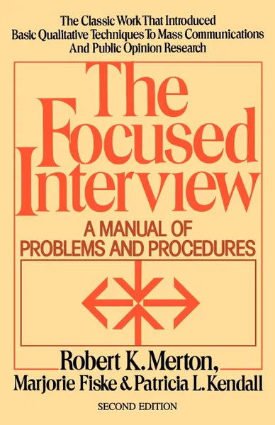 Обложка книги The Focused Interview. A Manual of Problems and Procedures, Robert King Merton, Patricia L. Kendall, Marjorie Fiske