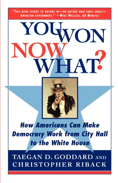 Обложка книги You Won--Now What?. How Americans Can Make Democracy Work from City Hall to the White House, Taegan Goddard, Christopher Riback