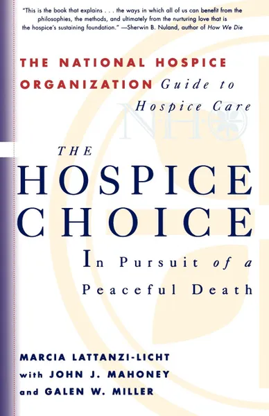 Обложка книги The Hospice Choice. In Pursuit of a Peaceful Death, Marcia Lattanzi-Licht, John J. Maloney, John J. Mahoney