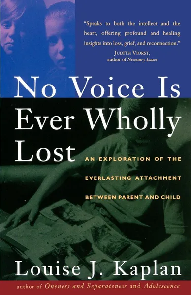 Обложка книги No Voice Is Ever Wholly Lost. An Explorations of the Everlasting Attachment Between Parent and Child, Louise J. Kaplan