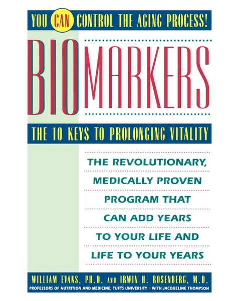 Обложка книги Biomarkers. The 10 Keys to Prolonging Vitality, William Evans, Jacqueline Thompson