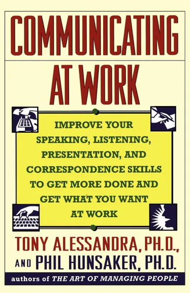 Обложка книги Communicating at Work, Tony Alessandra, Hugh Garner, Anthony J. Alessandra