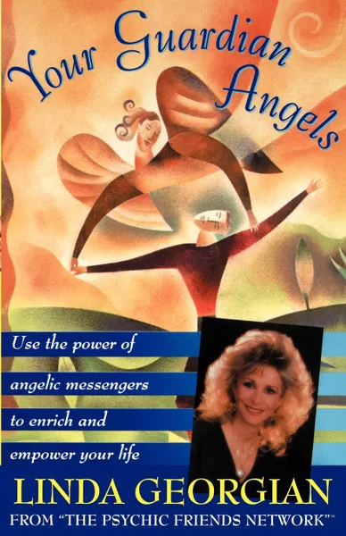 Обложка книги Your Guardian Angels. Use the Power of Angelic Messengers to Enrich and Empower Your Life, Linda Georgian
