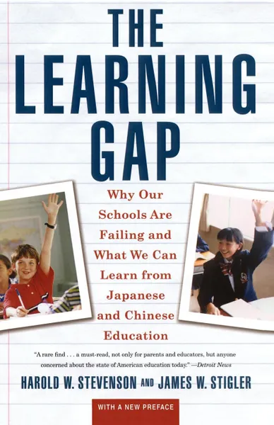 Обложка книги Learning Gap. Why Our Schools Are Failing and What We Can Learn from Japanese and Chinese Educ, Harold W. Stevenson