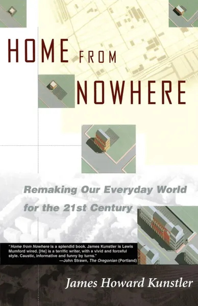Обложка книги Home from Nowhere. Remaking Our Everyday World for the 21st Century, James Howard Kunstler