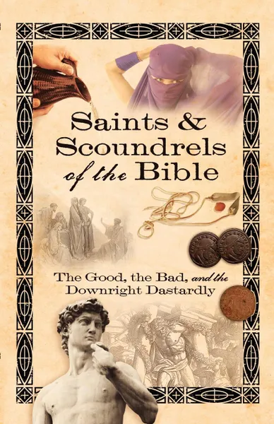 Обложка книги Saints & Scoundrels of the Bible. The Good, the Bad, and the Downright Dastardly, Linda Chaffee Taylor, Carol Chaffee Fielding, Drenda Thomas Richards