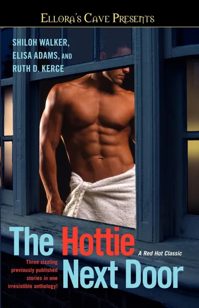 Обложка книги The Hottie Next Door, Shiloh Walker, Elisa Adams, Ruth D. Kerce