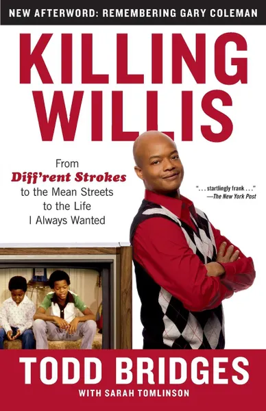 Обложка книги Killing Willis. From Diff'rent Strokes to the Mean Streets to the Life I Always Wanted, Todd Bridges