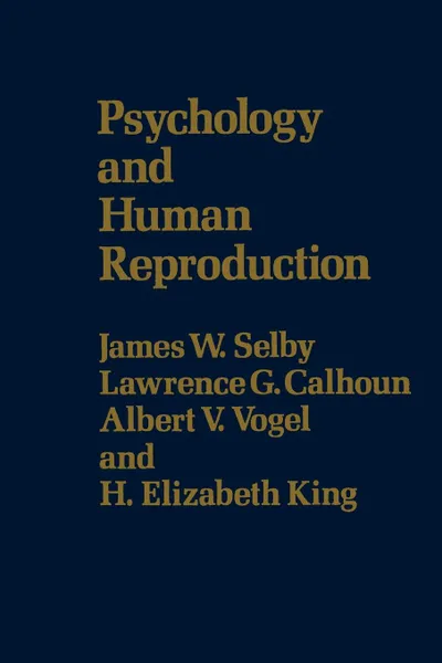 Обложка книги Psychology & Human Reproduction, James W. Selby, Lawrence G. Calhoun, H. Elizabeth King