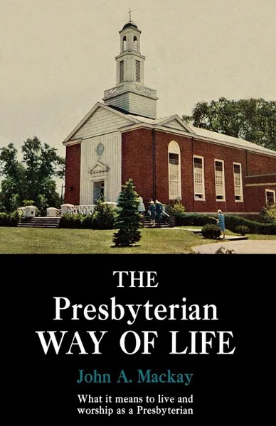 Обложка книги The Presbyterian Way of Life, John A. MacKay