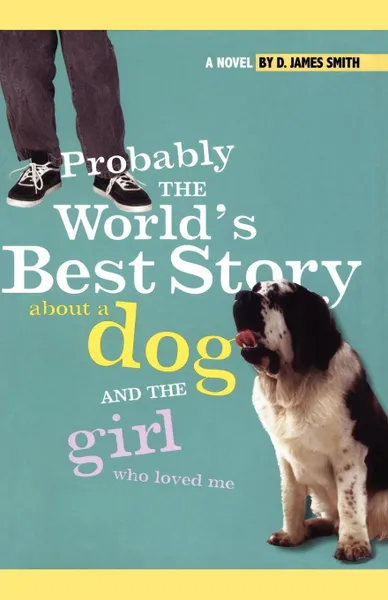 Обложка книги Probably the World's Best Story about a Dog and Th, D. James Smith