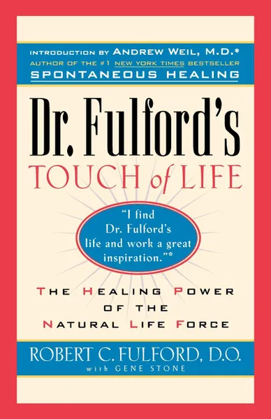 Обложка книги Dr. Fulford's Touch of Life. Aligning Body, Mind, and Spirit to Honor the Healer Within, Robert C. Fulford, Robert Fulford, Dr Robert Fulford