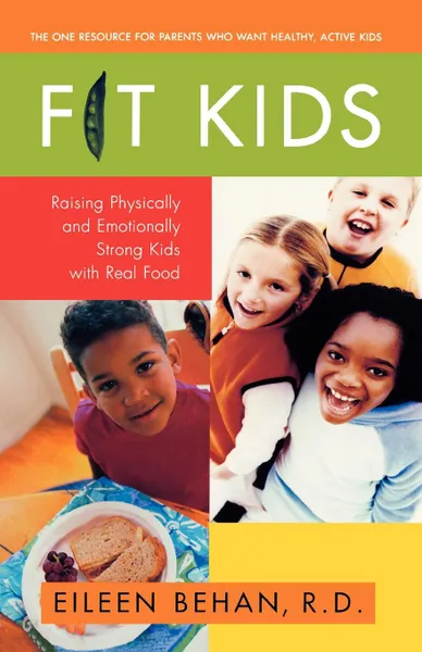 Обложка книги Fit Kids. Raising Physically and Emotionally Strong Kids with Real Food, Eileen Behan