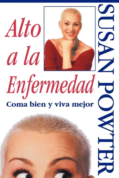 Обложка книги Alto a la Enfermedad!. Coma Bien y Viva Mejor (Stop the Insanity), Susan Powter